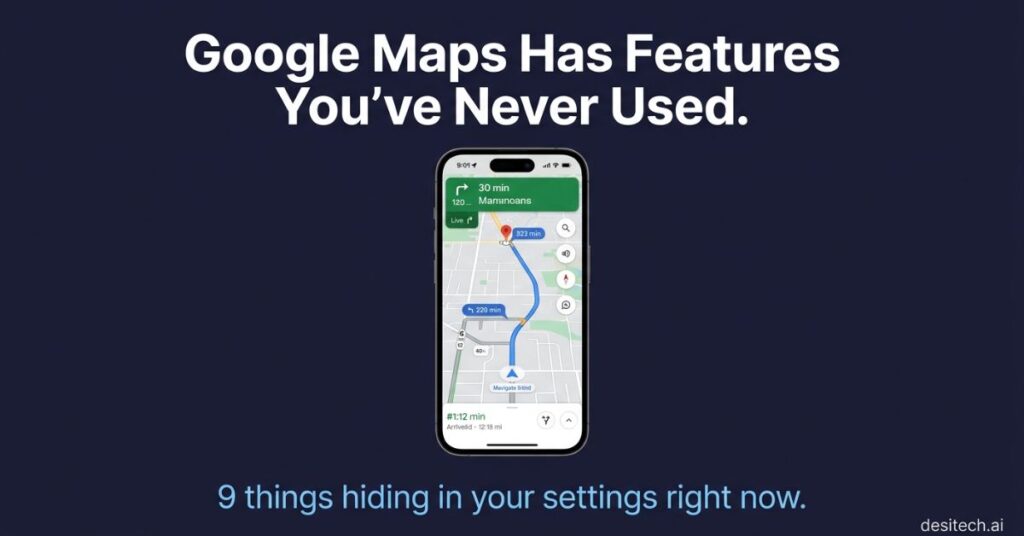 Smartphone showing Google Maps navigation with bold text overlay reading Google Maps has features you have never used, nine things hiding in your settings right now