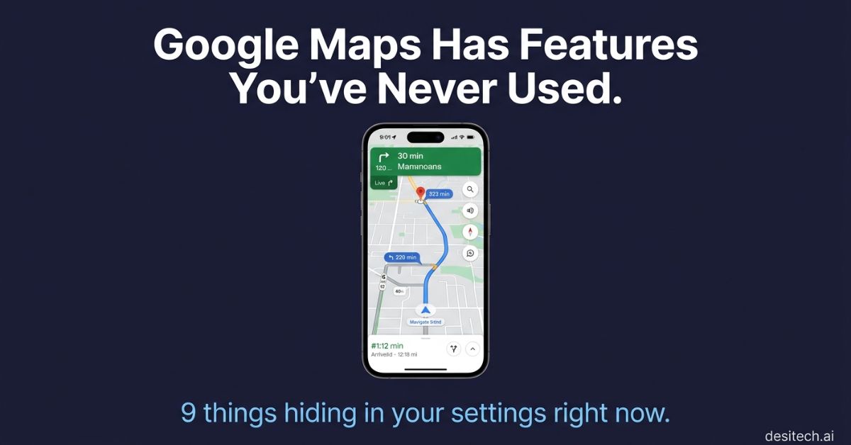 Google Maps Features I Didn’t Know Existed Until Last Year