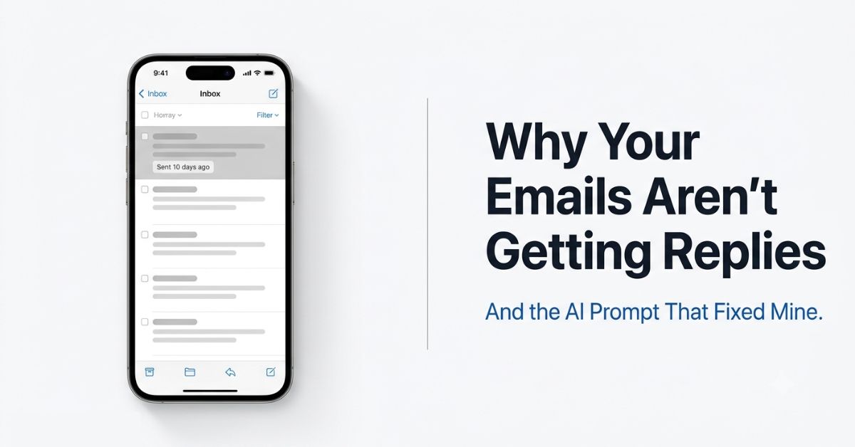 Why Your Emails Aren’t Getting Replies And the Prompt That Changed Mine